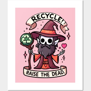 Recycle! Raise the dead. Posters and Art